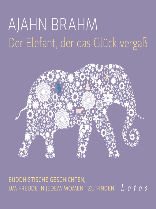 Title details for Der Elefant, der das Glück vergaß by Ajahn Brahm - Available